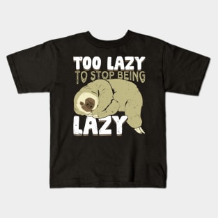 Too Lazy To Stop Being Lazy Kids T-Shirt